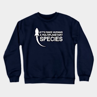 Let's make Humans a multiplanetary Species simple Crewneck Sweatshirt